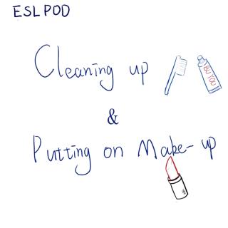ESLPOD-Lucy-Cleaning up and put on make-up(3)