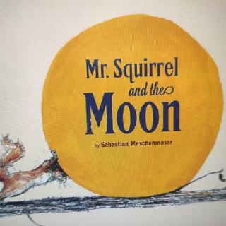 美好未来英文绘本亲子阅读-Mr.Squirrel an the Moon