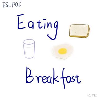 ESLPOD-Lucy-Eating breakfast(5)
