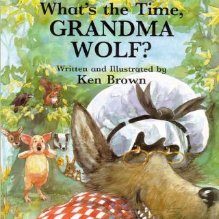 【听故事学英语】What's the Time, Grandma Wolf? 狼外婆，几点了？