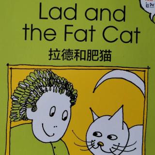 Lad and the Fat Cat