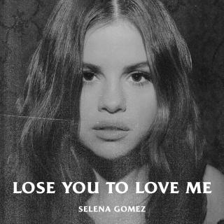 Selena Gomez——Lose You to Love Me