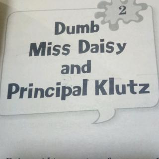 Dumb MissDaisy and principIKlutZ