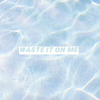 Waste It On Me (Chuck Tung Remix)