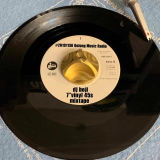 #20191130 Oolong Music Radio-7'' vinyl 45s mixtape 01(dj boji)