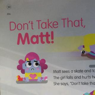 Don't Take That,Matt