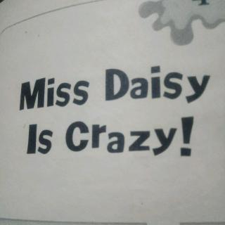 Miss Daisy is crazy
