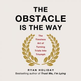 [有声书] The Obstacle Is the Way - Ryan Holiday