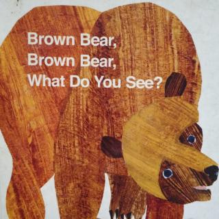 Brownd bear,brown bear, what d