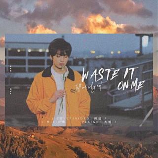 【BTS】Waste It On Me