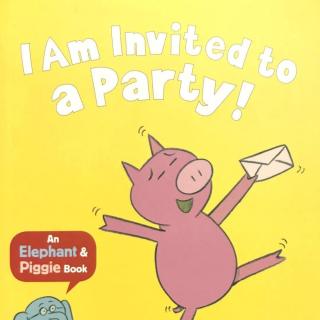【小猪小象】I Am Invited to a Party 我要去派对