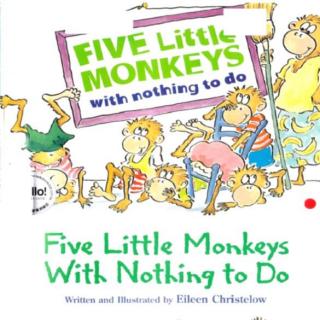 【磨耳朵第二周】Five little monkeys with nothing to do