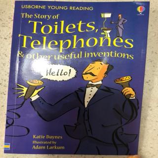 The story of Toilets Telephones other useful inventions