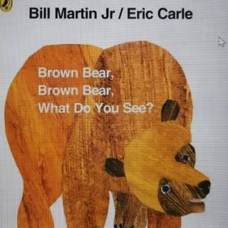 Brown Bear,Brown Bear,What Do You see?