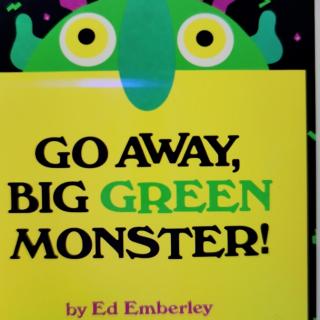 GO AWAY,BIG GREEN MONSTER