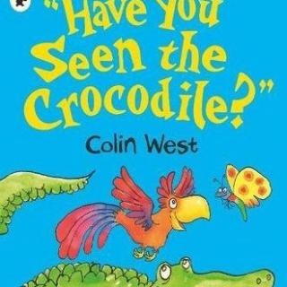 Have You Seen the Crocodile?