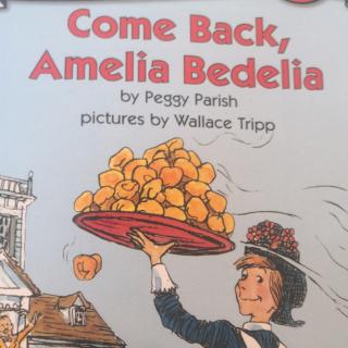 Come back， Amelia bedelia