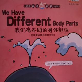 《We have different body parts》我们有不同的身体部位