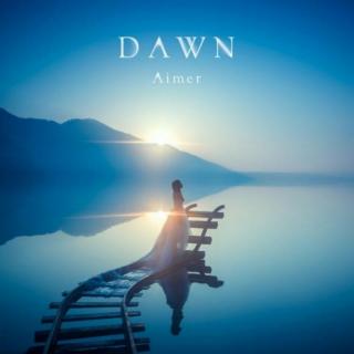 DAWN（黎明）－Aimer