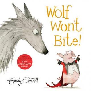 Wolf Won't Bite-Emily Gravett系列动物绘本