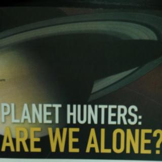 Planet Hunters:Are We Alone?