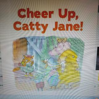 Cheer up, Catty Jane