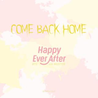 【2018 Happy Ever After】Come Back Home