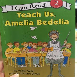 Teach Us，Amelia Bedelia