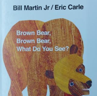 Brown bear,Brown bear,What do you see?