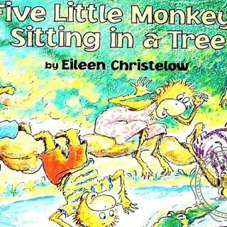 【磨耳朵第十四周】Five Little Monkeys Sitting in a Tree