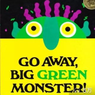 2.Go Away，Big Green Monster！