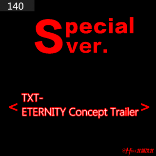 140#TXT-ETERNITY Concept Trailer