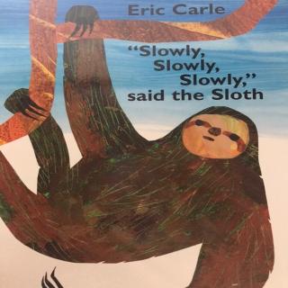 "Slowly,Slowly,Slowly"said the Sloth