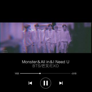 Monster＆I Need U&All in『exo/bts/芒叉_remix』