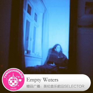 Empty Waters·糖蒜爱音乐之The Selector