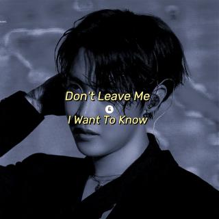 Don't Leave Me&I Want To Know『Remix』