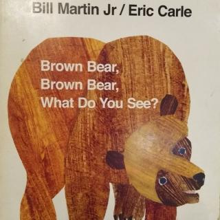 《Brown bear Brown bear What do you see》