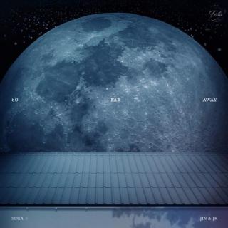 So Far Away (SUGA, 진, 정국 Ver.)