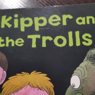 杨铭宇复述kipper and the trolls