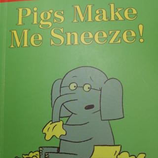 绘本阅读～Pigs Make Me Sneeze