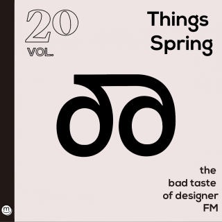 THE BAD TASTE_fm ∷ VOL.20 : Things  Spring