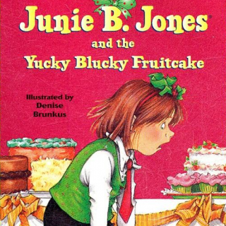 5_Junie B. Jones and the Yucky Blucky Fruitcake_03