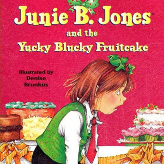 5_Junie B. Jones and the Yucky Blucky Fruitcake_04