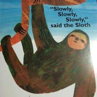 Slowly, Slowly, Slowly, said the Sloth 