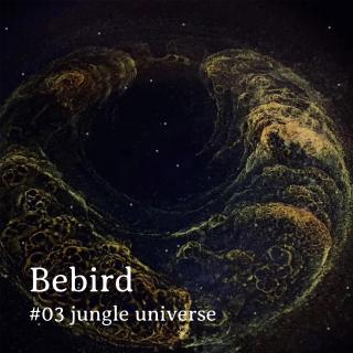 Bebird #03 jungle universe