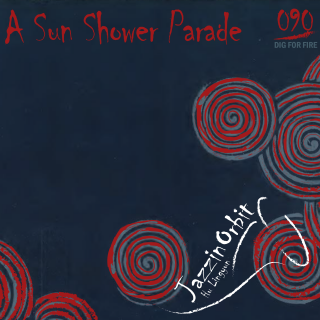 掘火电台090 Jazz in Orbit - A Sun Shower Parade
