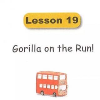 Lesson 19 Gorilla on the Run!