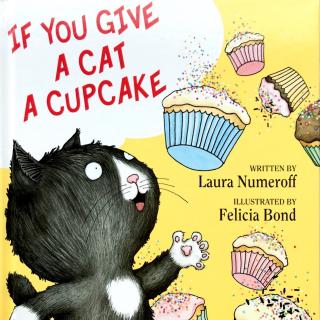 【凯西双语版】If You Give A Cat A Cupcake 如果你给了小猫一个纸杯蛋糕