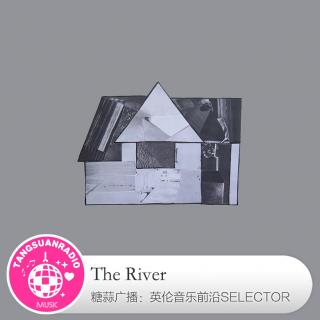 The River·糖蒜爱音乐之The Selector