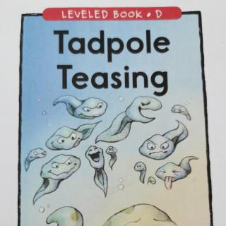 Tadpole Teasing